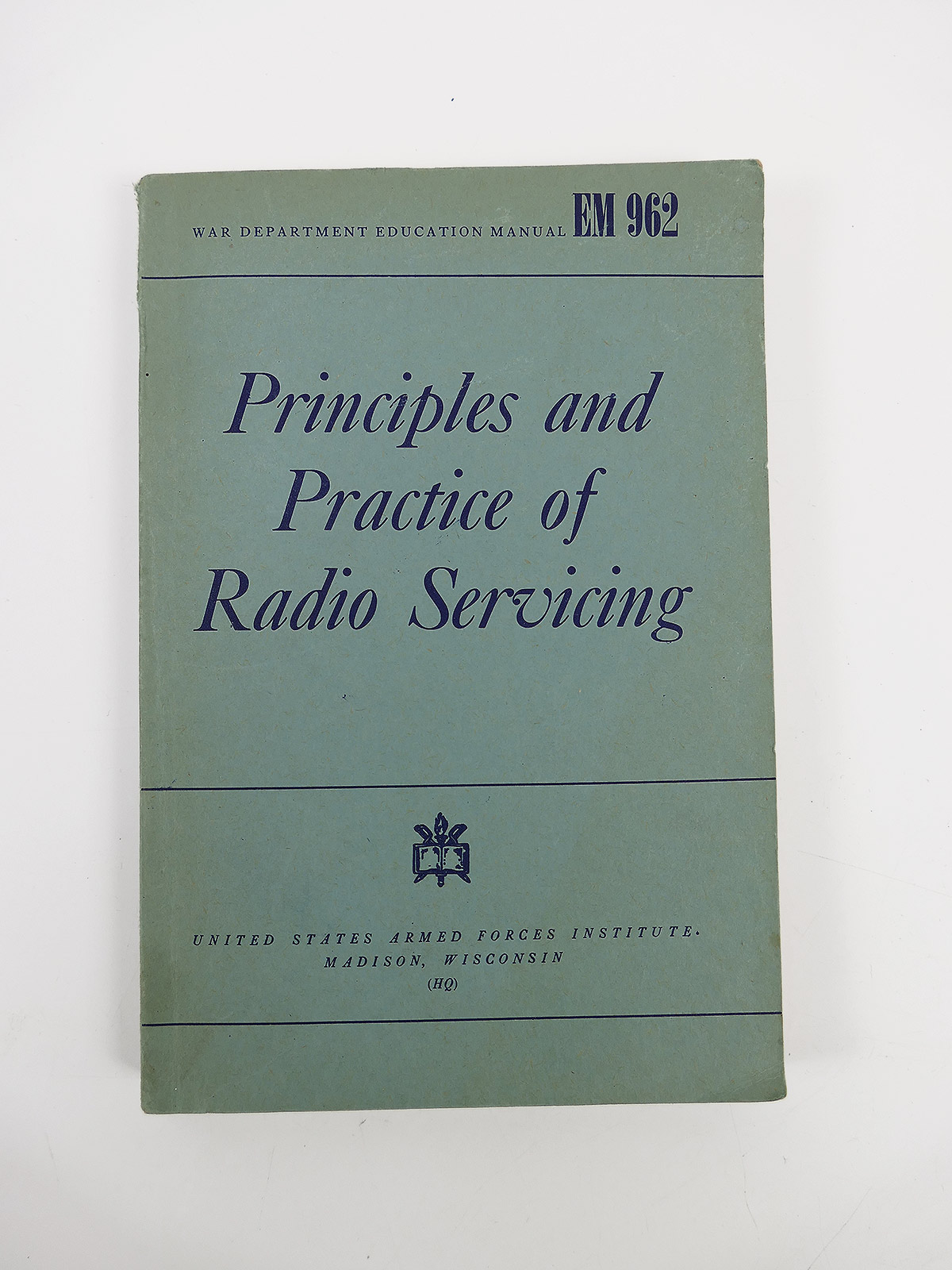 US Army War Department Education Manual EM-962: Principles and Practice of Radio Servicing