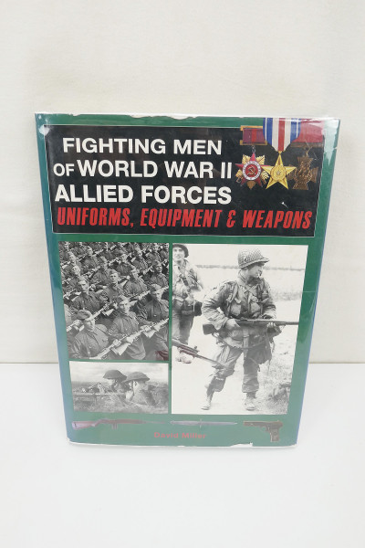 Book - Fighting Men Of World War II Allied Forces - Uniform Equipment & Weapons