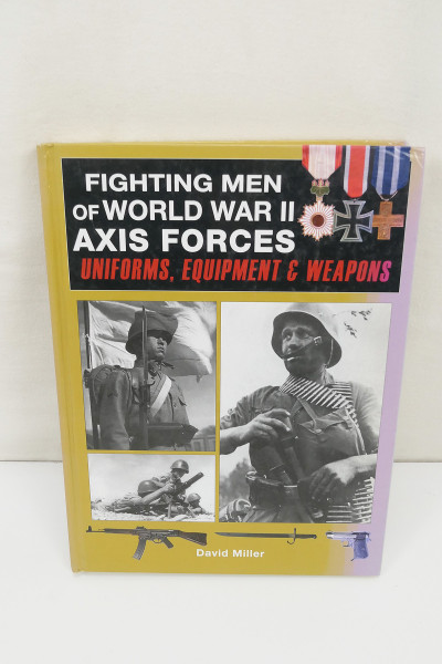 Book - Fighting Men Of World War II Axis Forces - Uniform Equipment & Weapons-