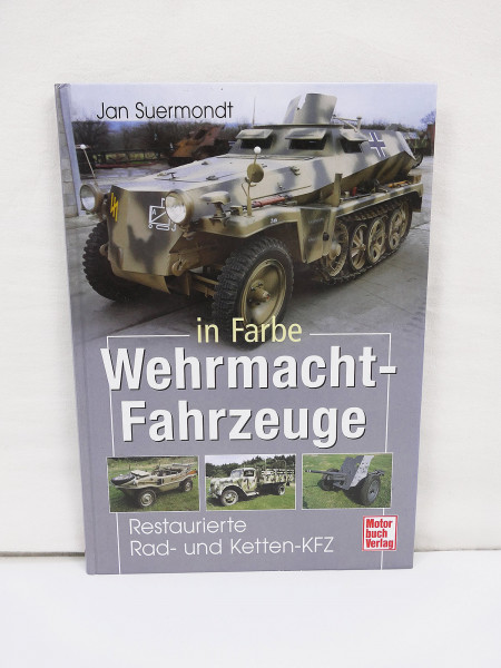 Book - Wehrmacht Vehicles in Color Restored wheeled and tracked vehicles Jan Suermondt