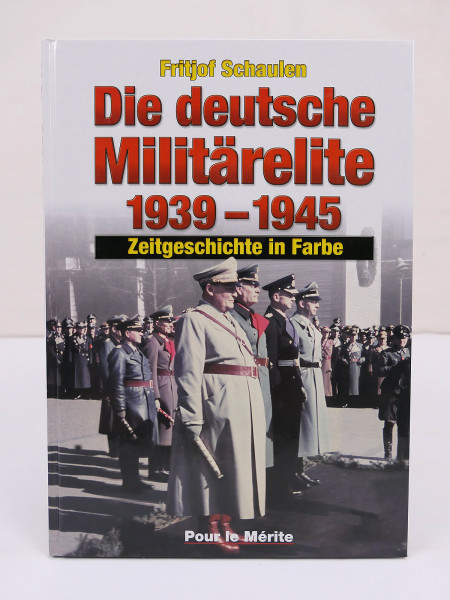 Book Fritjof Schaulen The German Military Elite 1939-1945 / Contemporary History in Color Pour Le Merite
