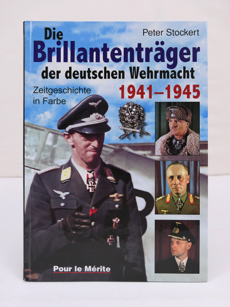 Book Peter Stockert Die Brillantenträger d. Deutschen Wehrmacht 1941-1945 / Pour le Merite