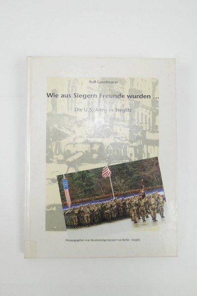 Book - How victors became friends ..... The U.S. Army in Stieglitz - Rolf Gevelmann
